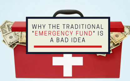 Why The Traditional “Emergency Fund” Is A Bad Idea