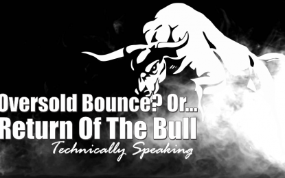 Technically Speaking: Oversold Bounce Or Return Of The Bull?