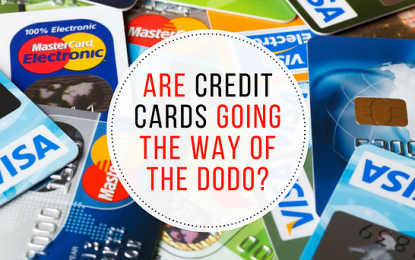 Credit Cards Going The Way Of The Dodo?