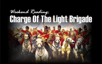 Weekend Reading: Charge Of The Light Brigade