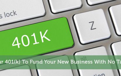 Using Your 401K To Fund Your New Business With No Tax Penalty