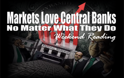 Weekend Reading: Markets Love Central Banks – No Matter What They Do