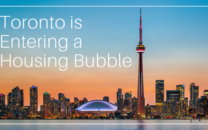 Toronto Is Entering A Housing Bubble