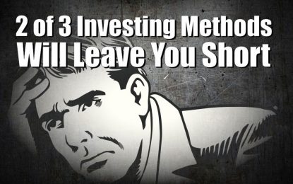 2 Of 3 Investing Methods Will Leave You Short