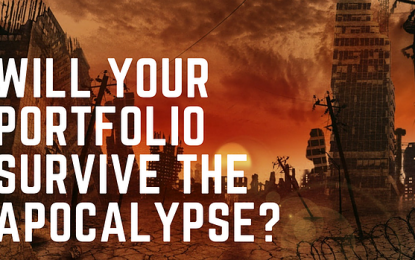 Will Your Portfolio Survive The Apocalypse?