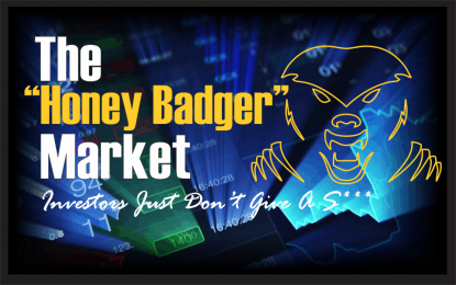 The “Honey Badger” Market