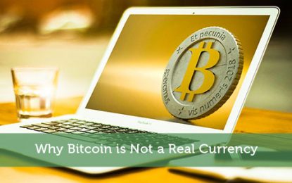 Why Bitcoin Is Not A Real Currency