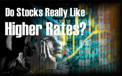 Do Stocks Really Like Higher Rates?