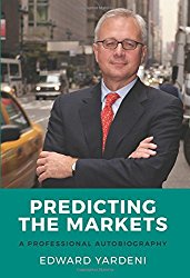 Book Review: Predicting The Markets, A Professional Autobiography By Edward Yardeni