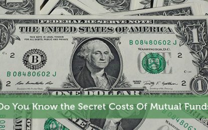 Do You Know The Secret Costs Of Mutual Funds?