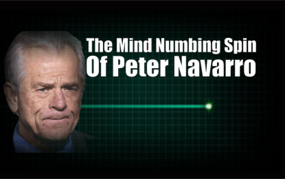 The Mind Numbing Spin Of Peter Navarro