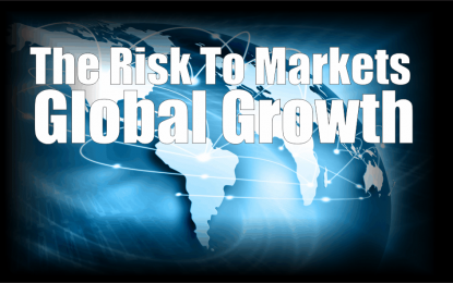 The Risk To Markets – Global Growth