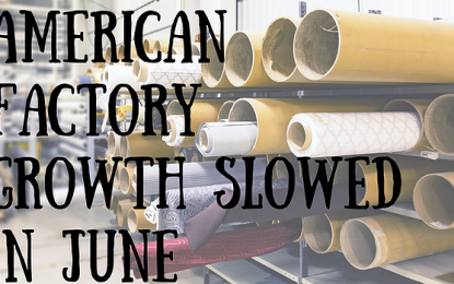 American Factory Growth Slowed In June