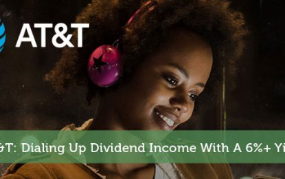 AT&T: Dialing Up Dividend Income With A 6%+ Yield