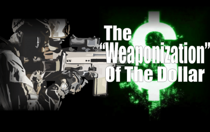 The Weaponization Of The Dollar