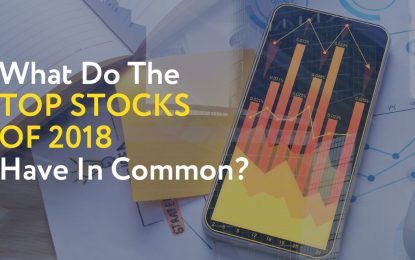 What Do The Top Stocks Of 2018 Have In Common?