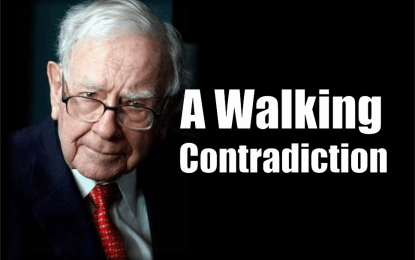 A Walking Contradiction – Warren Buffett