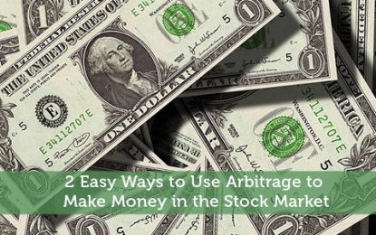 Two Easy Ways To Use Arbitrage To Make Money In The Stock Market