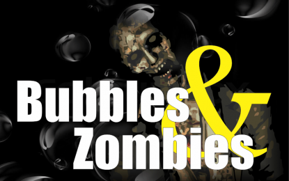 Bubbles And Zombies