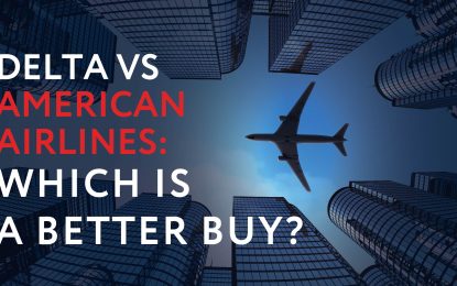 Delta Airlines Vs. American Airlines: Which Is A Better Buy?