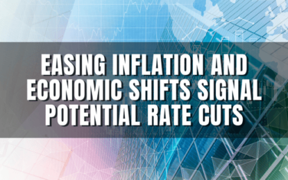 Easing Inflation And Economic Shifts Signal Potential Rate Cuts