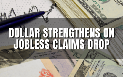 Dollar Strengthens On Jobless Claims Drop